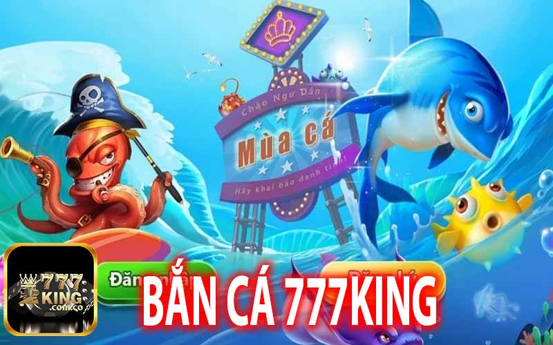 Bắn Cá 777King